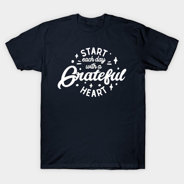 Start each day with a grateful heart - Grateful Beginnings T-Shirt by Vectographers